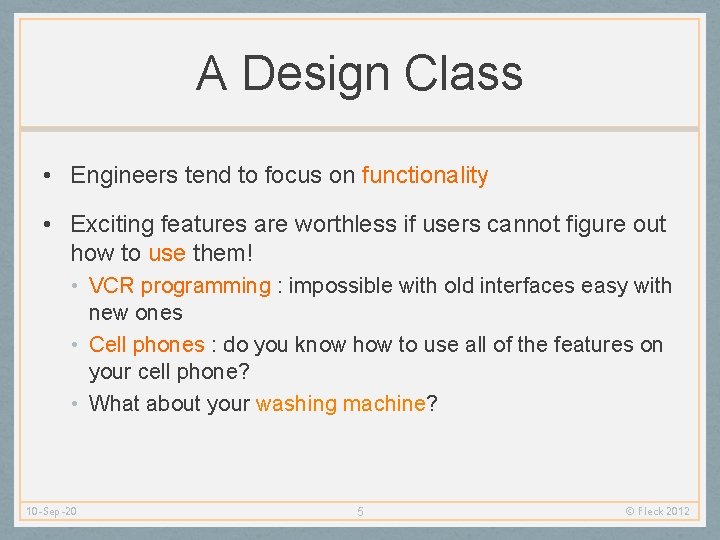 A Design Class • Engineers tend to focus on functionality • Exciting features are