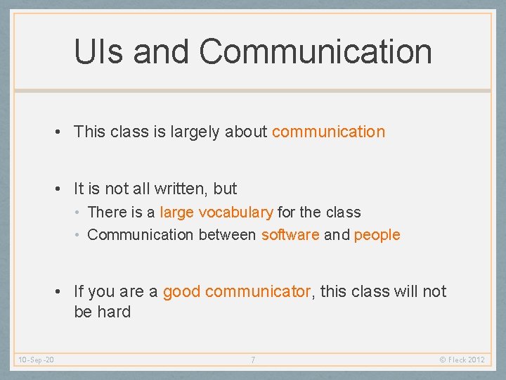 UIs and Communication • This class is largely about communication • It is not