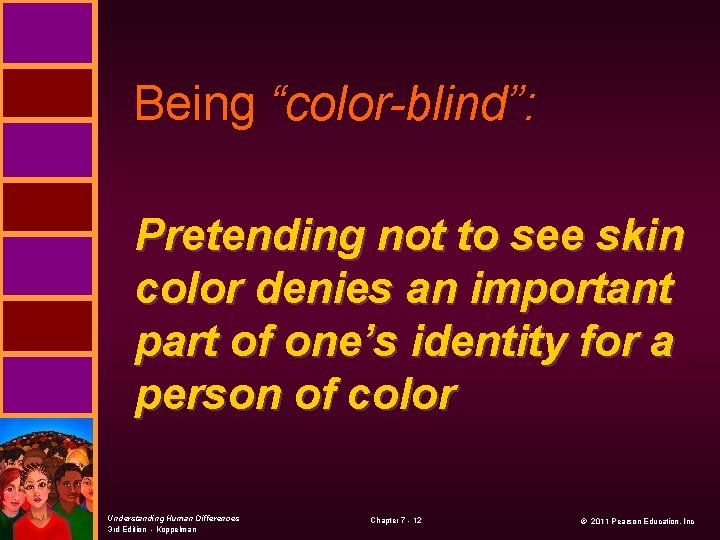 Being “color-blind”: Pretending not to see skin color denies an important part of one’s