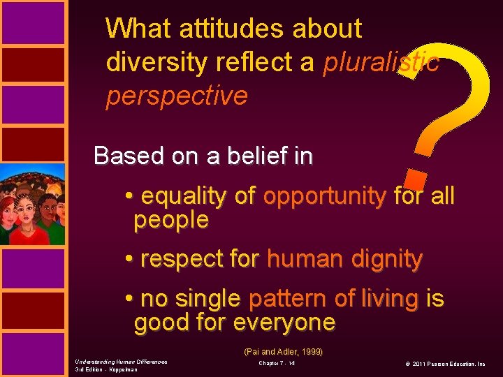 What attitudes about diversity reflect a pluralistic perspective Based on a belief in •