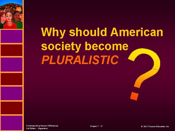 Why should American society become PLURALISTIC Understanding Human Differences 3 rd Edition - Koppelman
