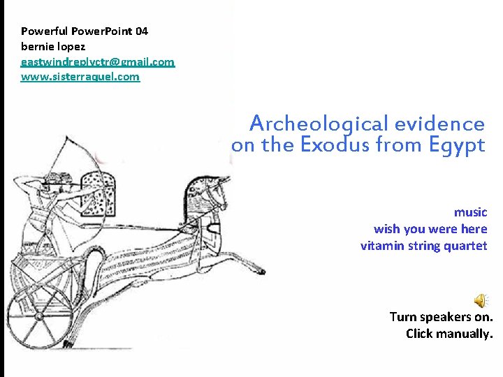 Powerful Power. Point 04 bernie lopez eastwindreplyctr@gmail. com www. sisterraquel. com Archeological evidence on