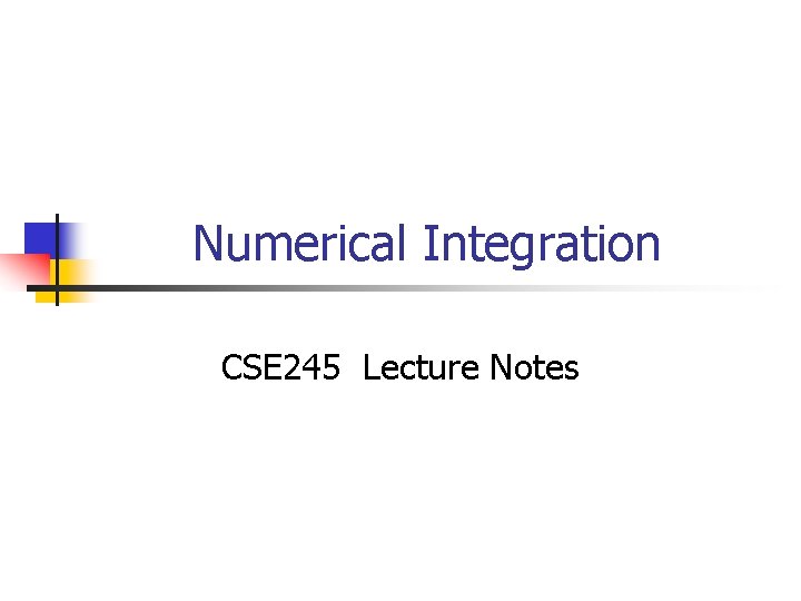Numerical Integration CSE 245 Lecture Notes 