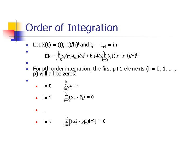 Order of Integration n Let X(t) = ((tn-t)/h)l and tn – tn-i = ih,