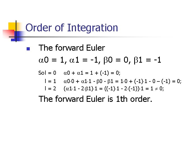 Order of Integration n The forward Euler 0 = 1, 1 = -1, 0