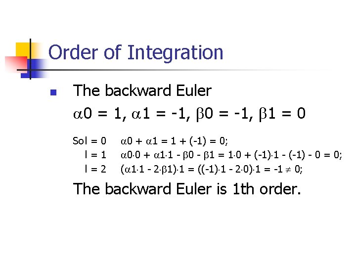 Order of Integration n The backward Euler 0 = 1, 1 = -1, 0