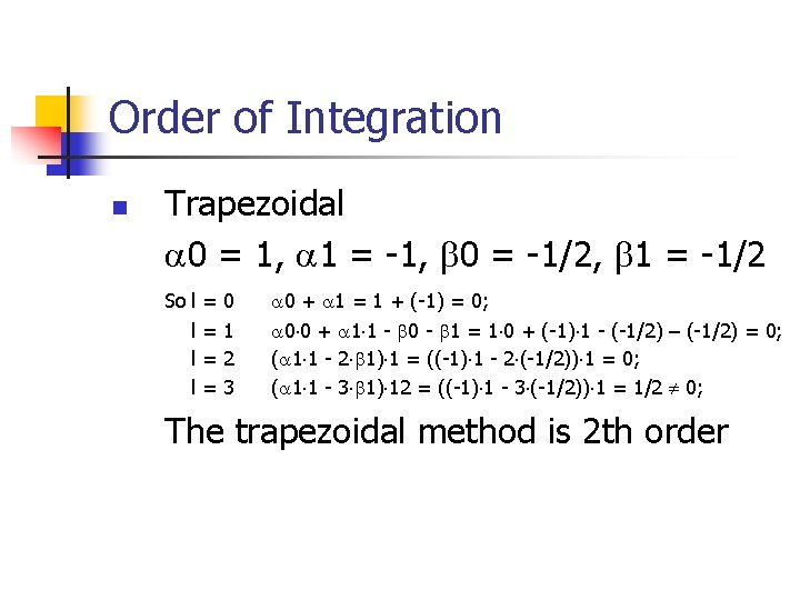 Order of Integration n Trapezoidal 0 = 1, 1 = -1, 0 = -1/2,