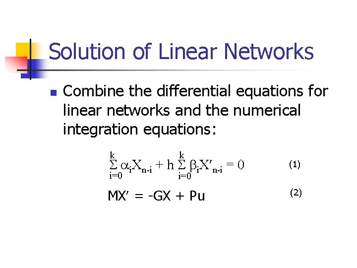 Solution of Linear Networks n Combine the differential equations for linear networks and the