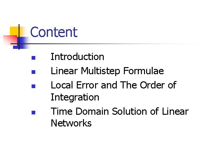 Content n n Introduction Linear Multistep Formulae Local Error and The Order of Integration