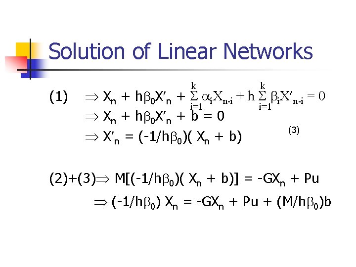 Solution of Linear Networks (1) k k Xn + h 0 X n +