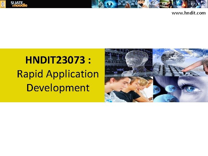 www. hndit. com HNDIT 23073 : Rapid Application Development 