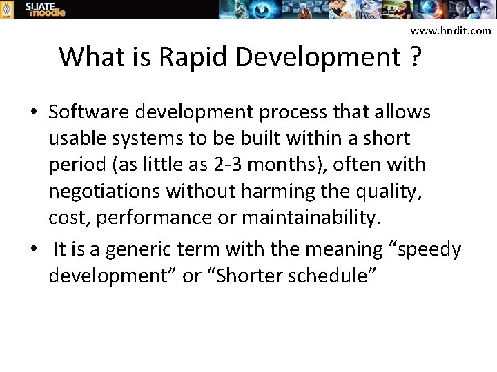 www. hndit. com What is Rapid Development ? • Software development process that allows
