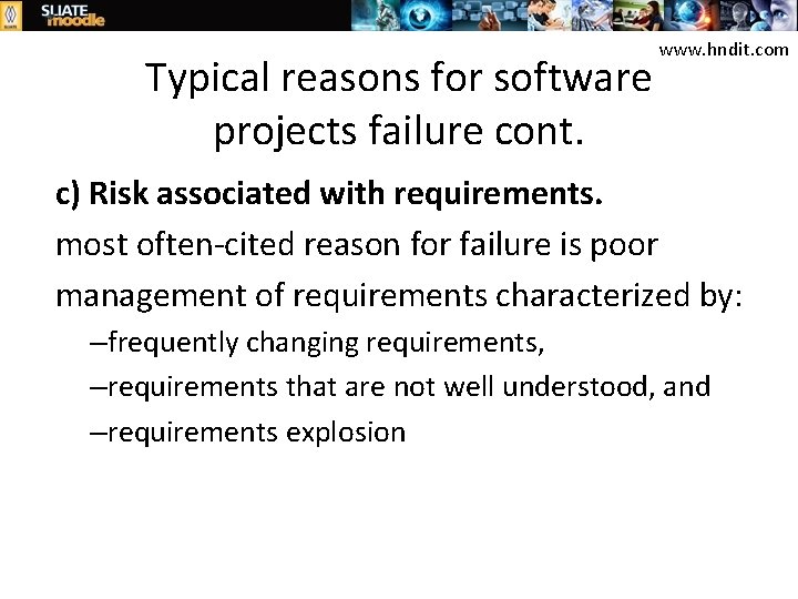 Typical reasons for software projects failure cont. www. hndit. com c) Risk associated with