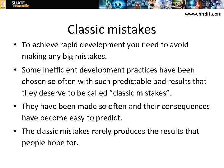 www. hndit. com Classic mistakes • To achieve rapid development you need to avoid