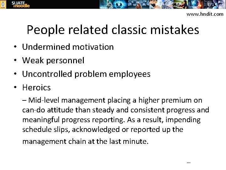 www. hndit. com People related classic mistakes • • Undermined motivation Weak personnel Uncontrolled
