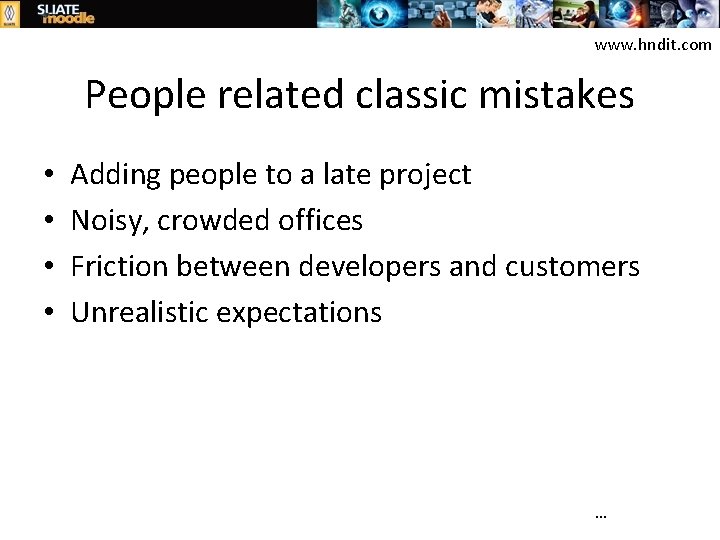 www. hndit. com People related classic mistakes • • Adding people to a late
