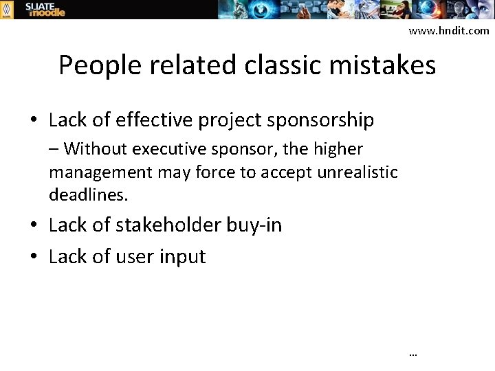 www. hndit. com People related classic mistakes • Lack of effective project sponsorship –