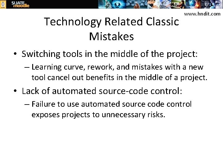 Technology Related Classic Mistakes www. hndit. com • Switching tools in the middle of