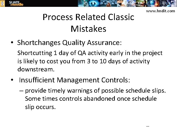 Process Related Classic Mistakes www. hndit. com • Shortchanges Quality Assurance: Shortcutting 1 day