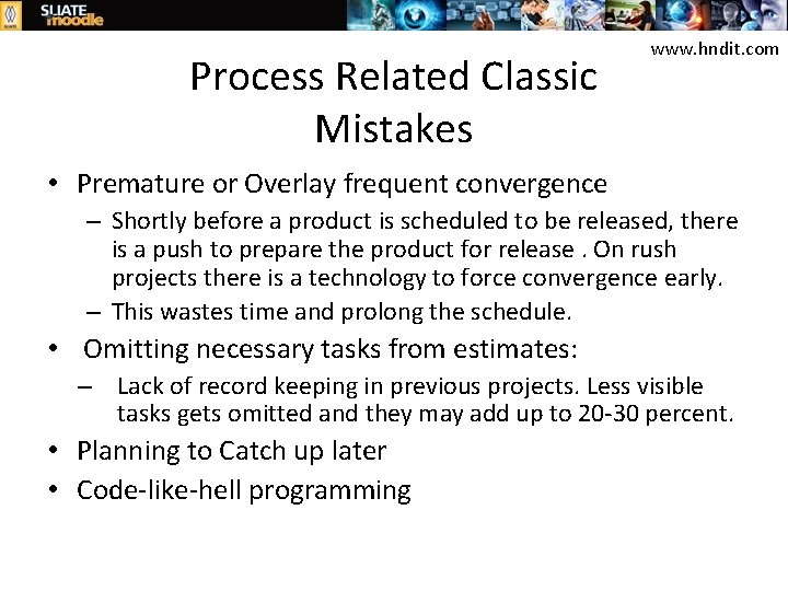 Process Related Classic Mistakes www. hndit. com • Premature or Overlay frequent convergence –
