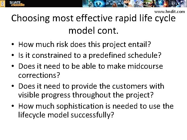 www. hndit. com Choosing most effective rapid life cycle model cont. • How much