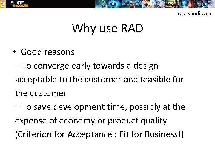 www. hndit. com Why use RAD • Good reasons – To converge early towards