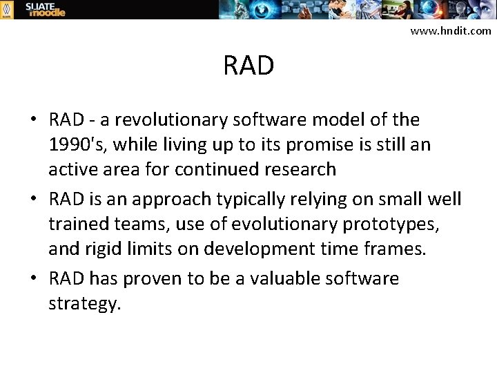 www. hndit. com RAD • RAD - a revolutionary software model of the 1990's,