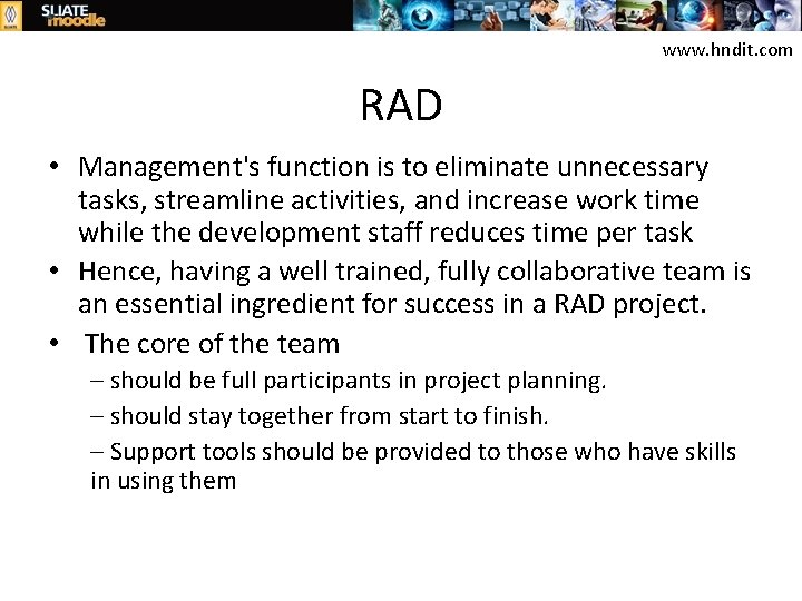 www. hndit. com RAD • Management's function is to eliminate unnecessary tasks, streamline activities,