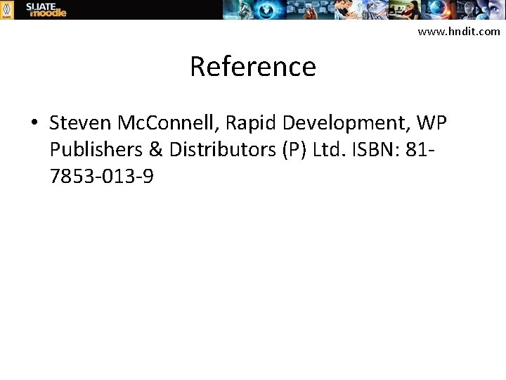 www. hndit. com Reference • Steven Mc. Connell, Rapid Development, WP Publishers & Distributors