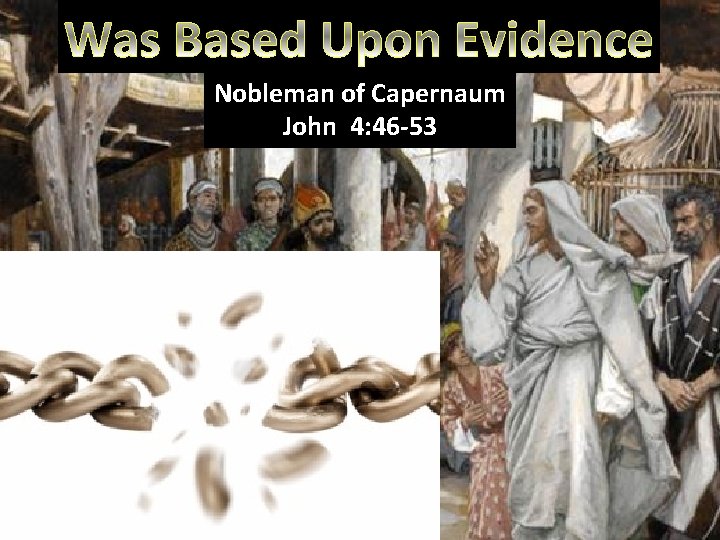 Nobleman of Capernaum John 4: 46 -53 