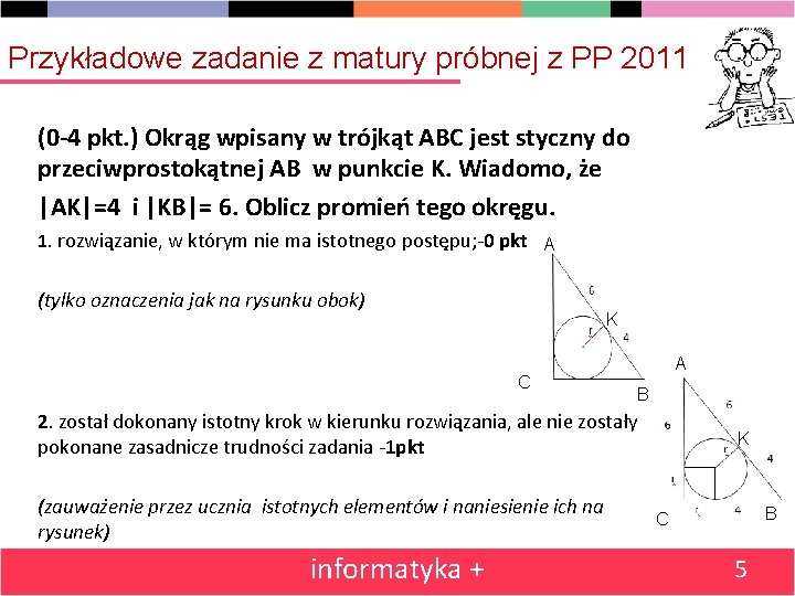 Przykładowe zadanie z matury próbnej z PP 2011 (0 -4 pkt. ) Okrąg wpisany
