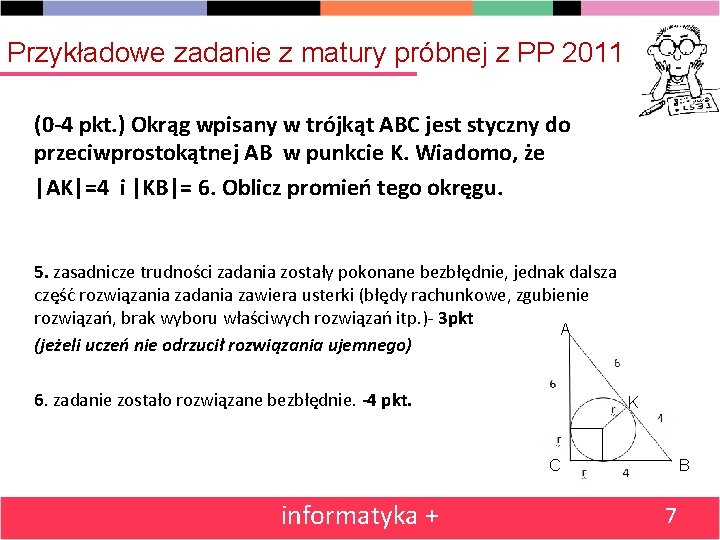 Przykładowe zadanie z matury próbnej z PP 2011 (0 -4 pkt. ) Okrąg wpisany