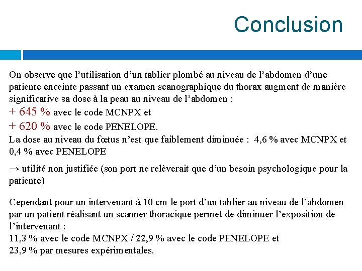 Conclusion On observe que l’utilisation d’un tablier plombé au niveau de l’abdomen d’une patiente