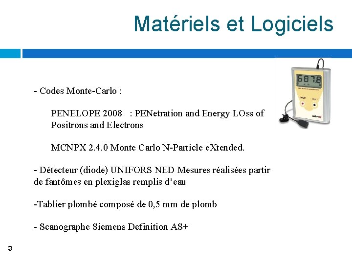 Matériels et Logiciels - Codes Monte-Carlo : PENELOPE 2008 : PENetration and Energy LOss