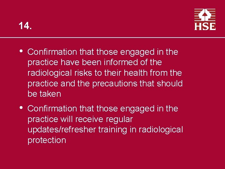 14. • Confirmation that those engaged in the practice have been informed of the