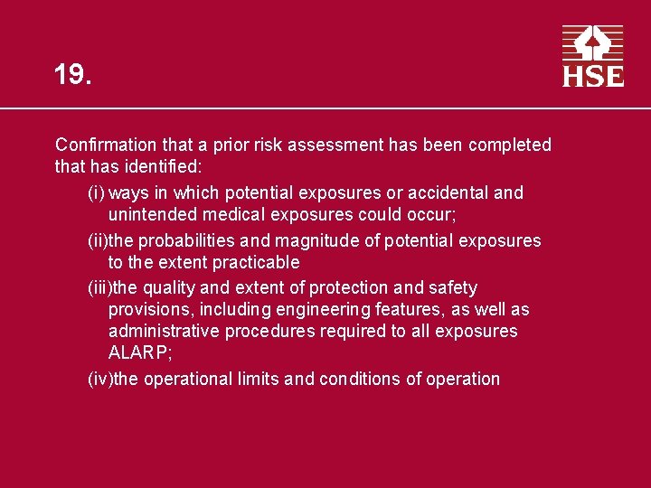 19. Confirmation that a prior risk assessment has been completed that has identified: (i)