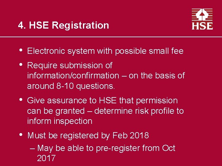 4. HSE Registration • • Electronic system with possible small fee • Give assurance