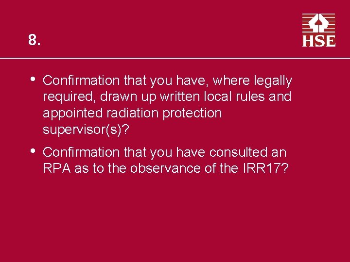 8. • Confirmation that you have, where legally required, drawn up written local rules