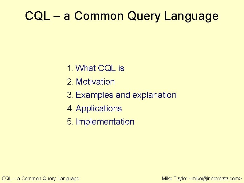 CQL – a Common Query Language 1. What CQL is 2. Motivation 3. Examples