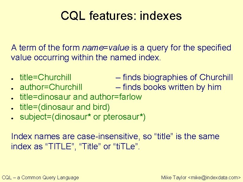 CQL features: indexes A term of the form name=value is a query for the