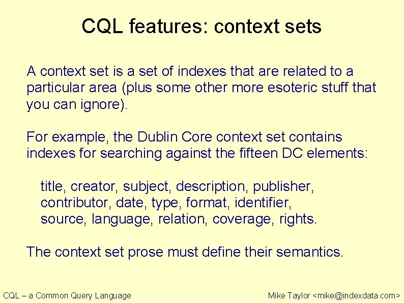 CQL features: context sets A context set is a set of indexes that are