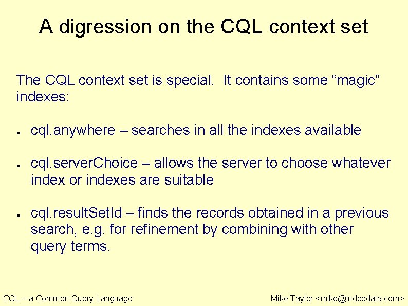A digression on the CQL context set The CQL context set is special. It