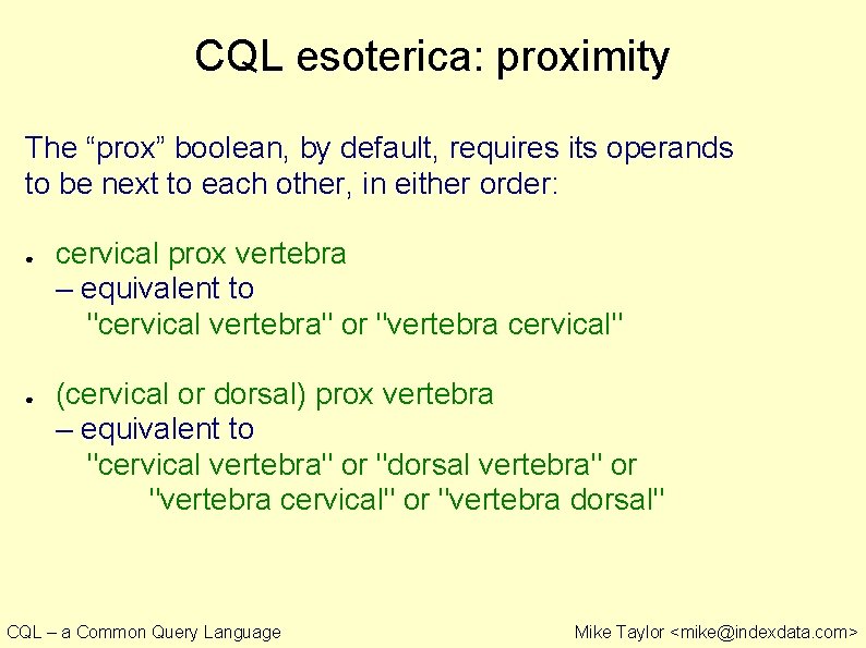 CQL esoterica: proximity The “prox” boolean, by default, requires its operands to be next