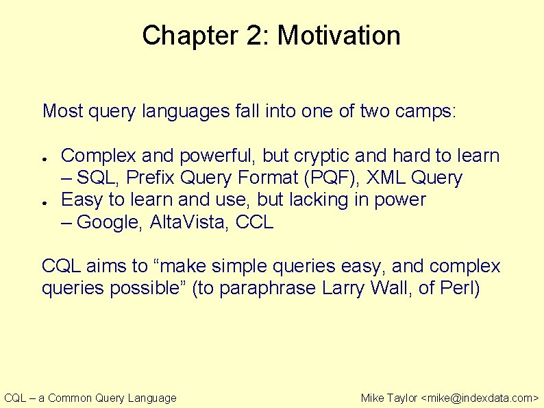 Chapter 2: Motivation Most query languages fall into one of two camps: ● ●