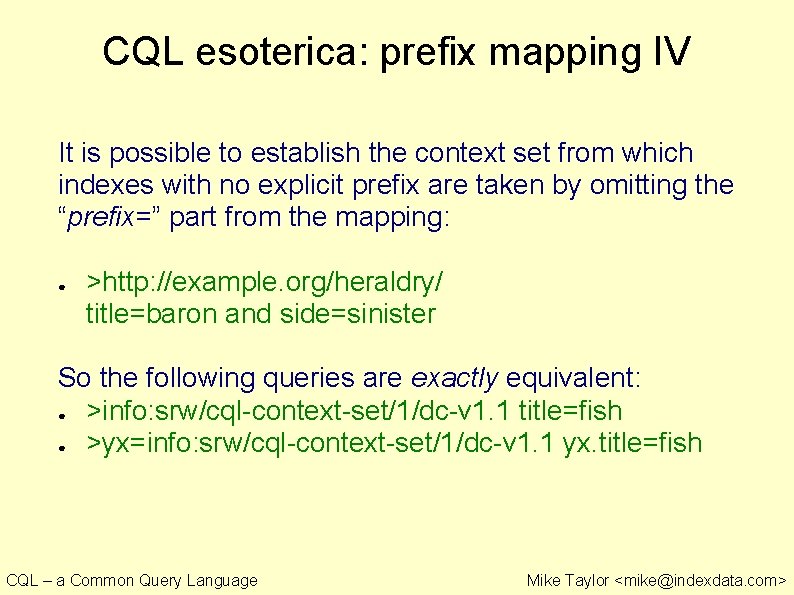 CQL esoterica: prefix mapping IV It is possible to establish the context set from