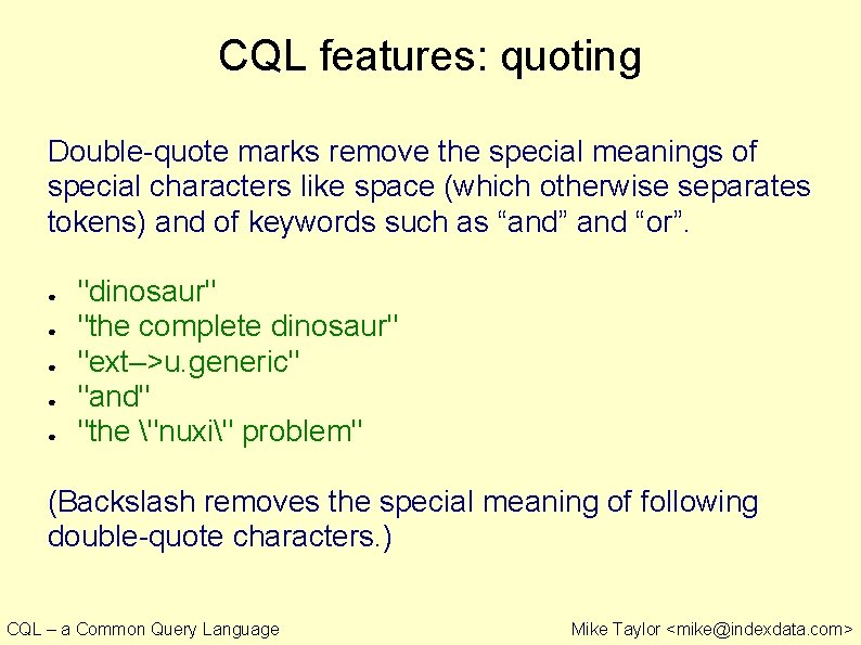 CQL features: quoting Double-quote marks remove the special meanings of special characters like space