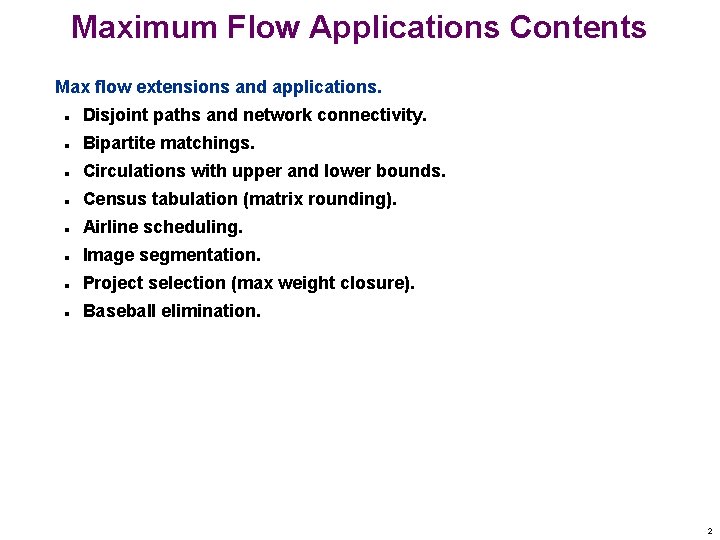 Maximum Flow Applications Contents Max flow extensions and applications. n Disjoint paths and network