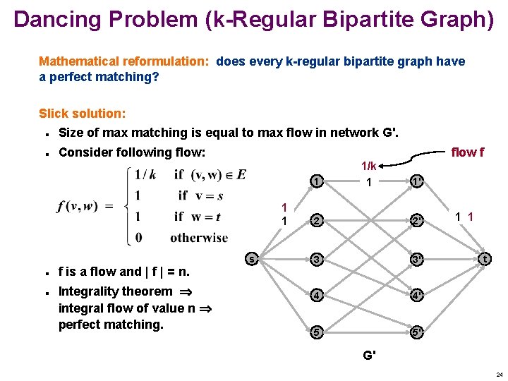 Dancing Problem (k-Regular Bipartite Graph) Mathematical reformulation: does every k-regular bipartite graph have a