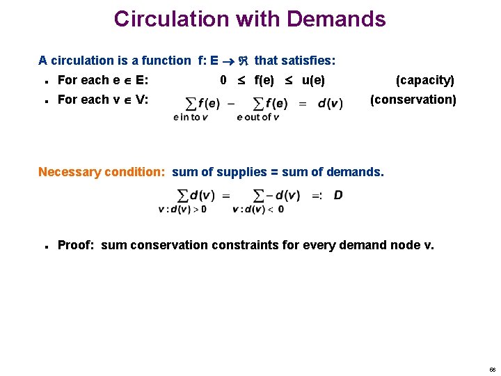 Circulation with Demands A circulation is a function f: E that satisfies: n For