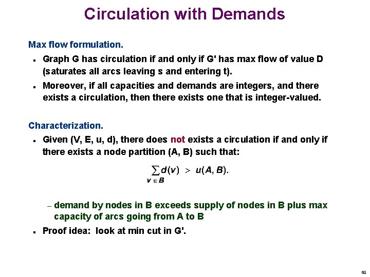 Circulation with Demands Max flow formulation. n n Graph G has circulation if and